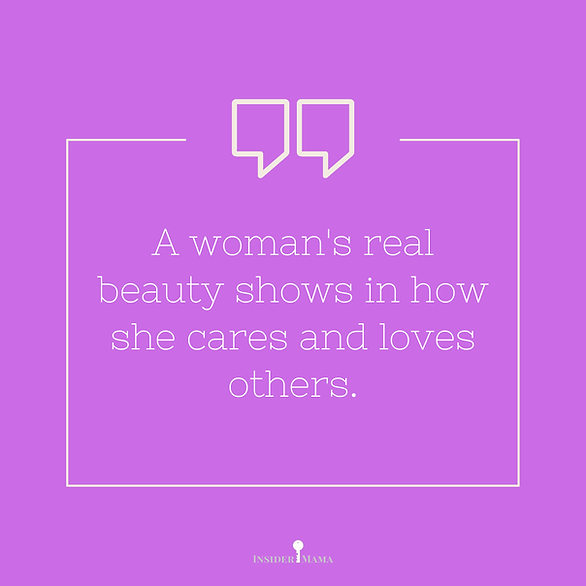 "A woman's real beauty shows in how she cares and loves others." uplifting quotes