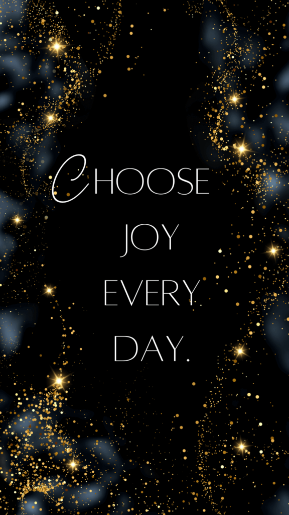 Choose joy every day
