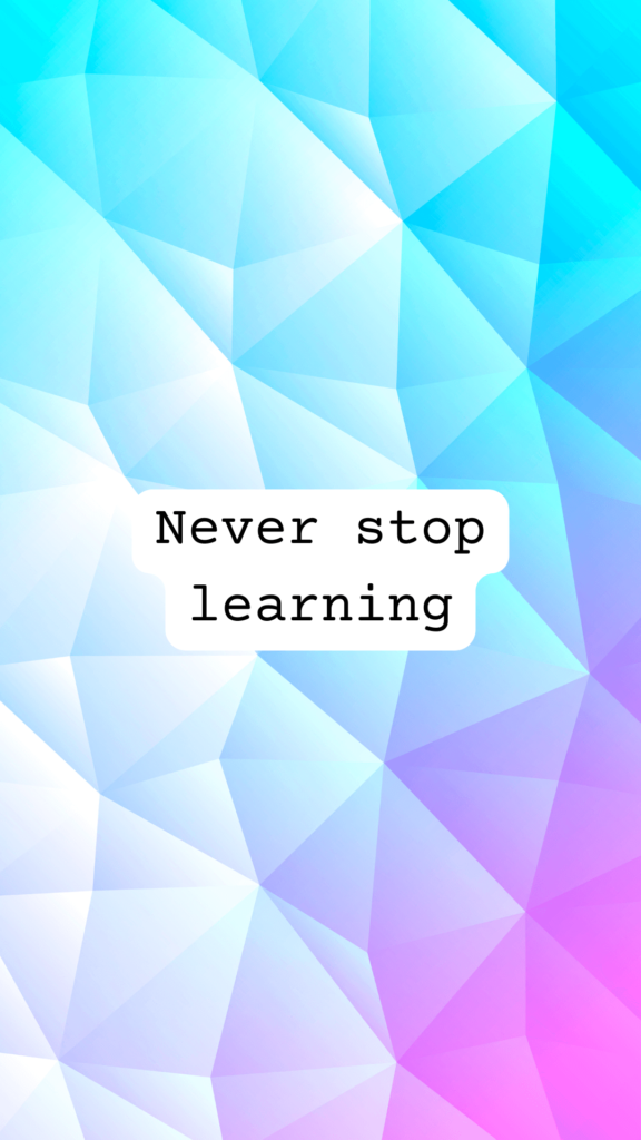 Never stop learning text, on geometric blue and purple iPhone wallpaper backgrounds. 