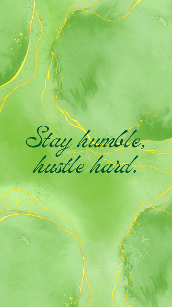 Stay humble, hustle hard green text on a green background