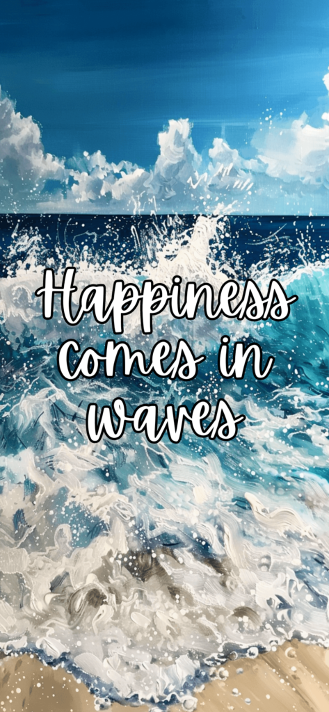 happiness comes in waves beachy backgrounds